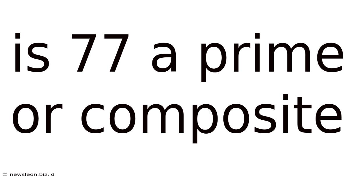 Is 77 A Prime Or Composite