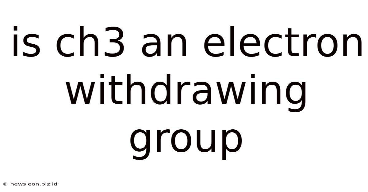 Is Ch3 An Electron Withdrawing Group