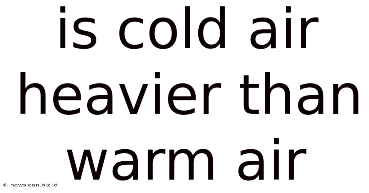 Is Cold Air Heavier Than Warm Air