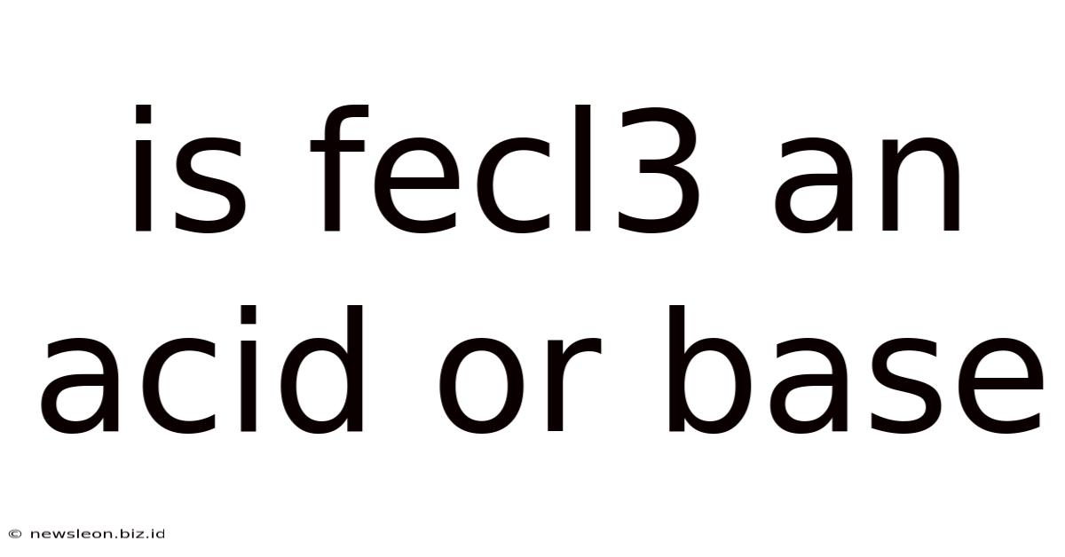 Is Fecl3 An Acid Or Base