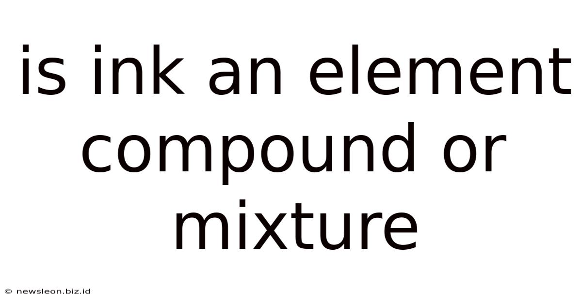 Is Ink An Element Compound Or Mixture