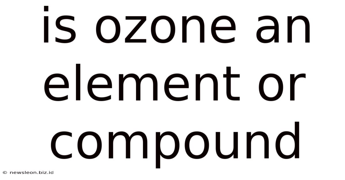 Is Ozone An Element Or Compound