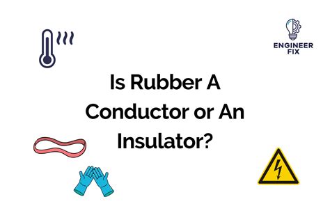 Is Rubber A Insulator Or Conductor