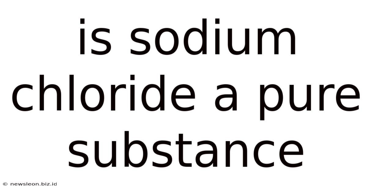 Is Sodium Chloride A Pure Substance
