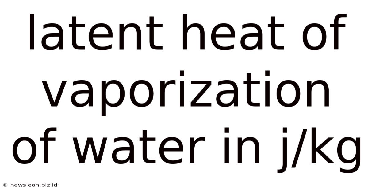 Latent Heat Of Vaporization Of Water In J/kg
