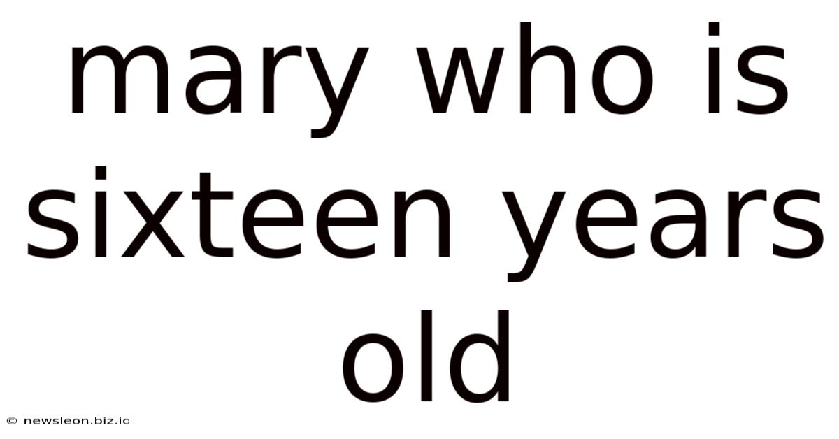 Mary Who Is Sixteen Years Old