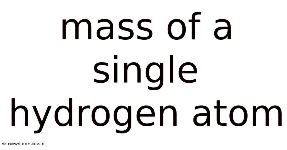 Mass Of A Single Hydrogen Atom