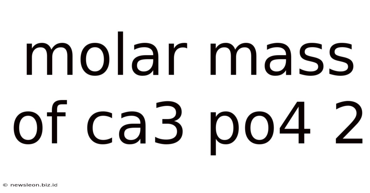 Molar Mass Of Ca3 Po4 2