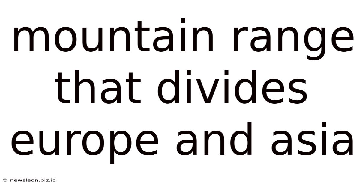 Mountain Range That Divides Europe And Asia