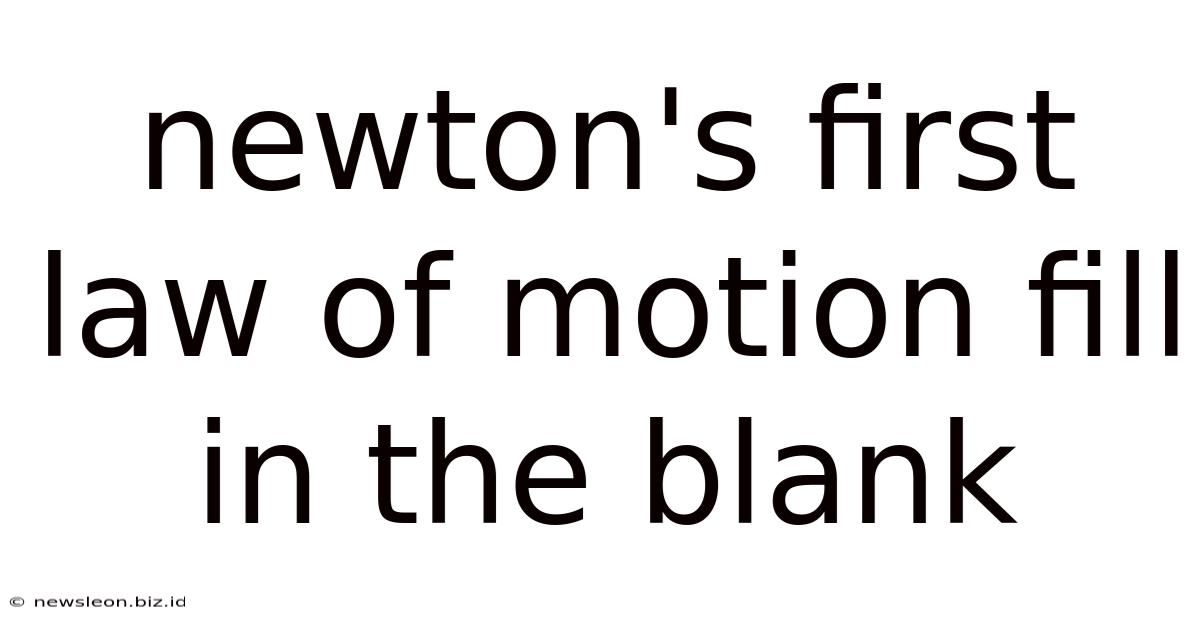 Newton's First Law Of Motion Fill In The Blank