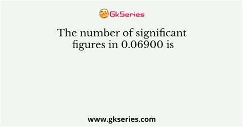 Number Of Significant Figures In 0.06900