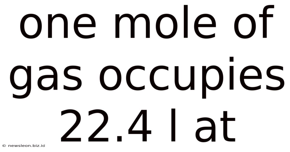 One Mole Of Gas Occupies 22.4 L At
