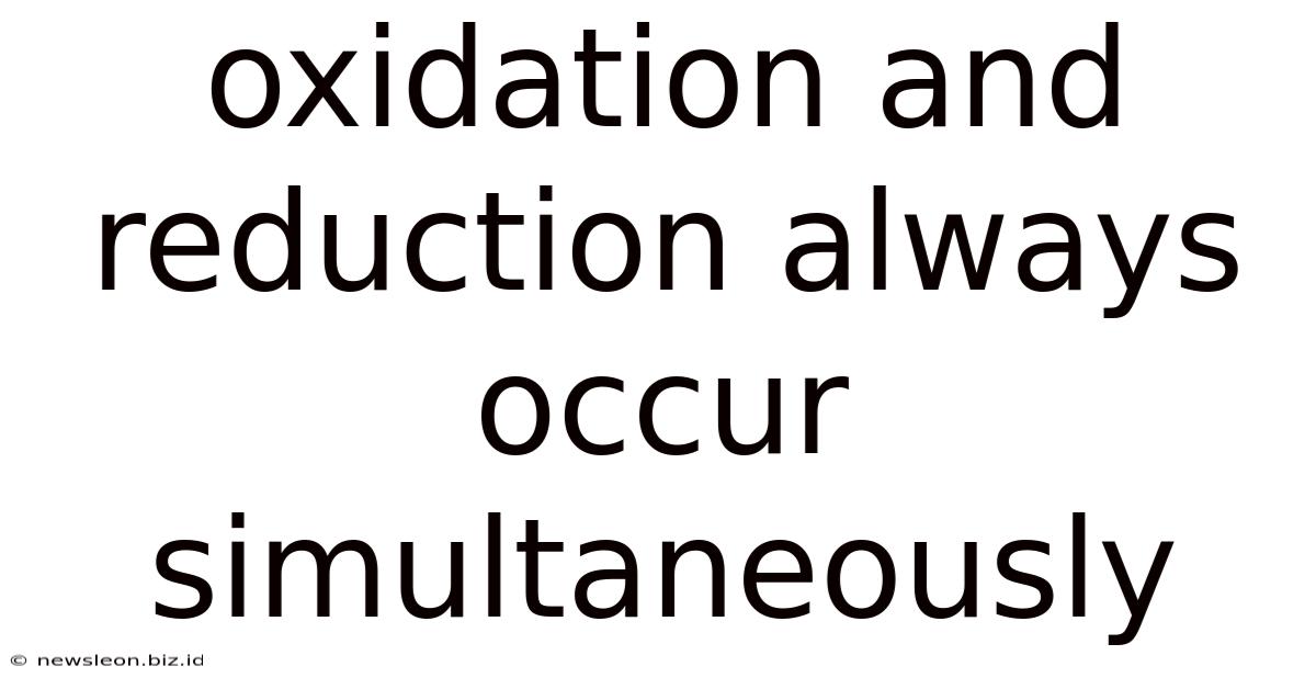 Oxidation And Reduction Always Occur Simultaneously