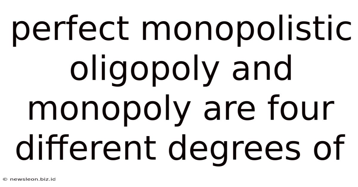 Perfect Monopolistic Oligopoly And Monopoly Are Four Different Degrees Of
