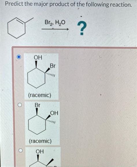 Predict The Major Product Of The Following Reaction Br2 H2o