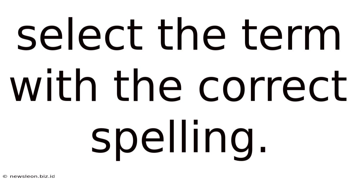 Select The Term With The Correct Spelling.