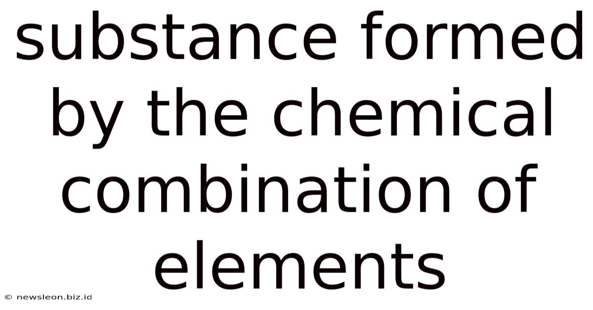 Substance Formed By The Chemical Combination Of Elements