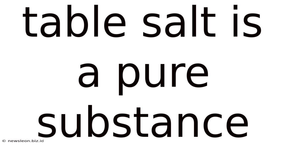 Table Salt Is A Pure Substance