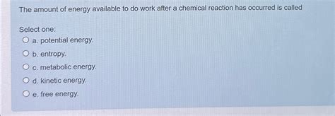 The Amount Of Energy Available To Do Work Is Called