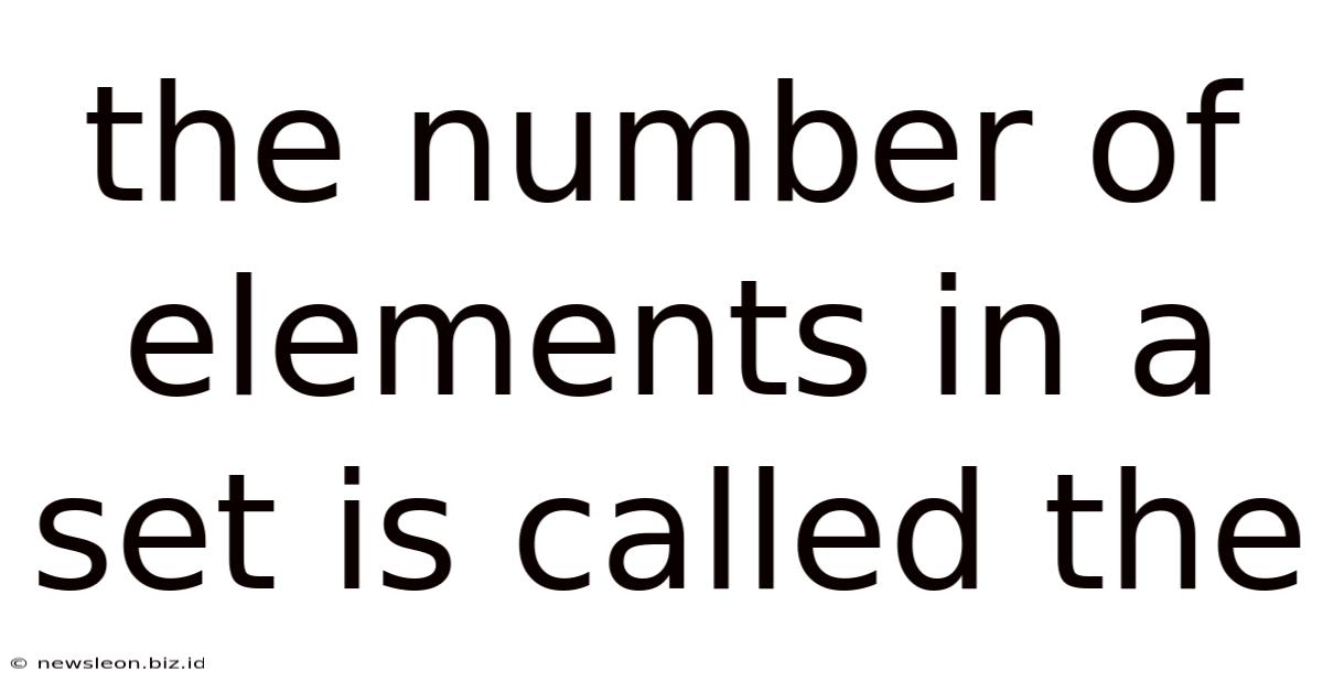 The Number Of Elements In A Set Is Called The