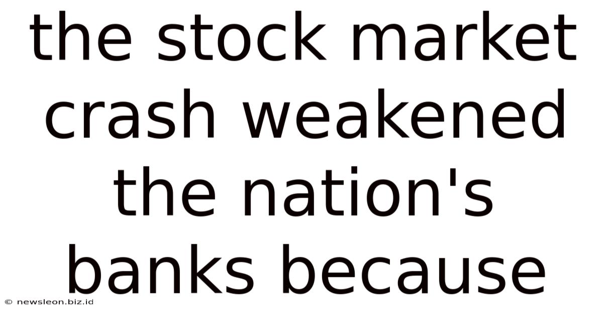 The Stock Market Crash Weakened The Nation's Banks Because