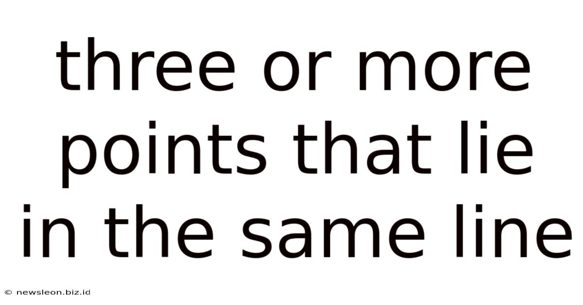Three Or More Points That Lie In The Same Line
