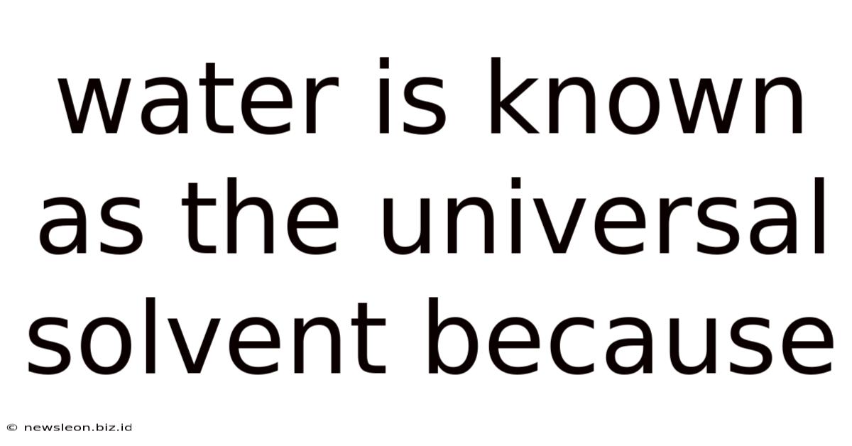 Water Is Known As The Universal Solvent Because