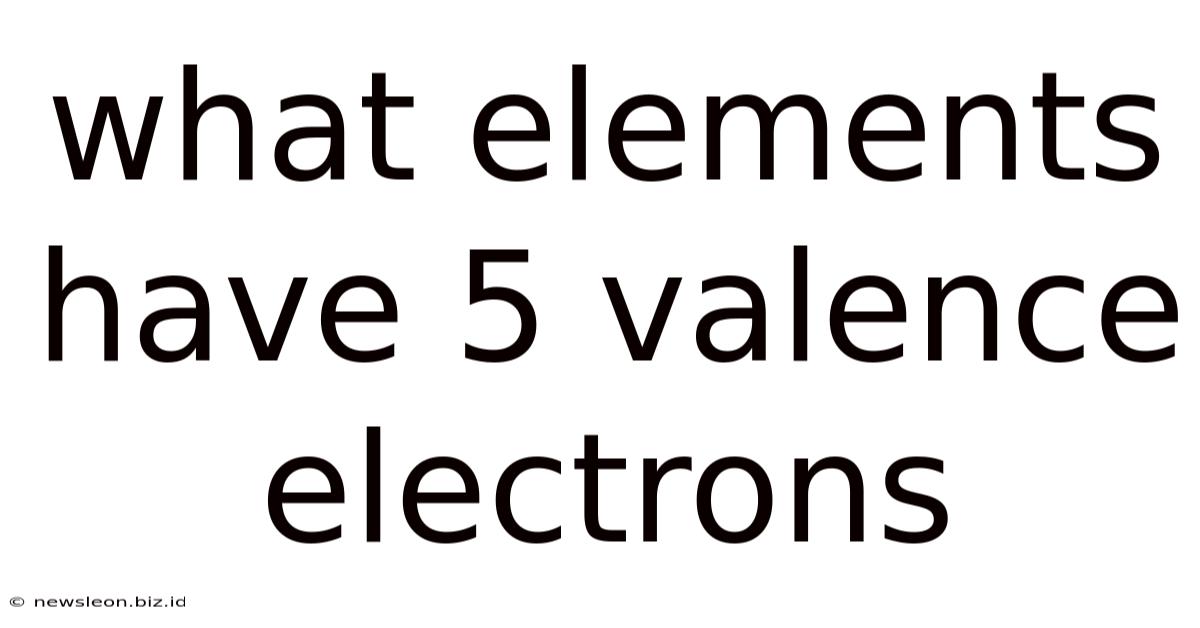 What Elements Have 5 Valence Electrons