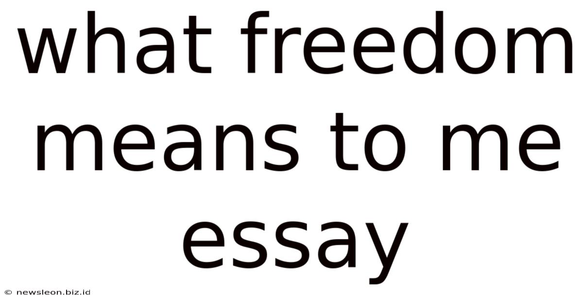 What Freedom Means To Me Essay