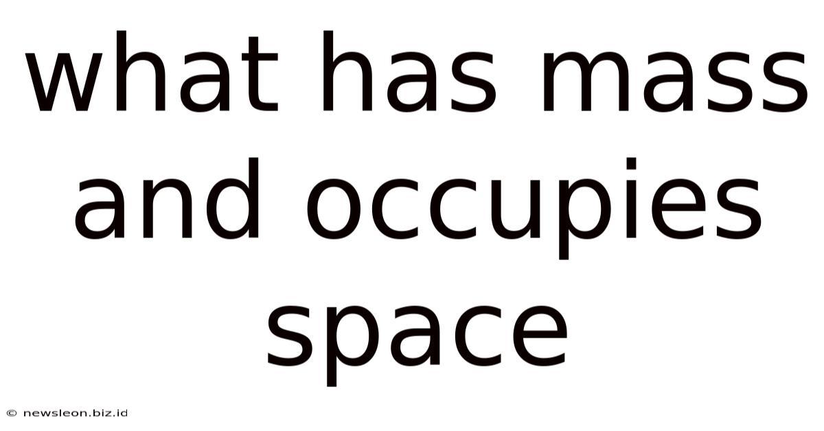 What Has Mass And Occupies Space