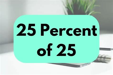 What Is 25 Percent Of 25