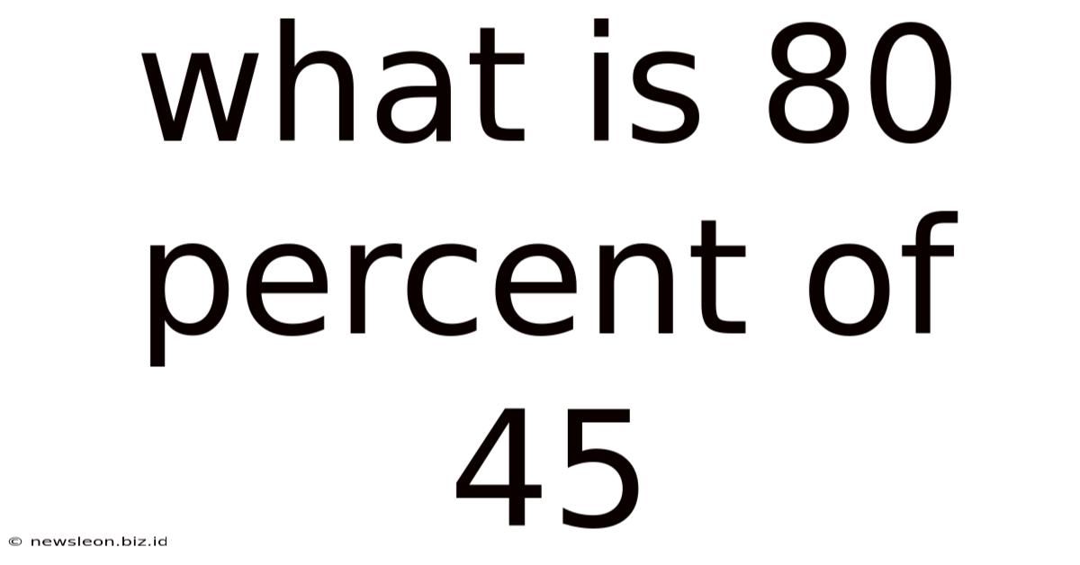 What Is 80 Percent Of 45