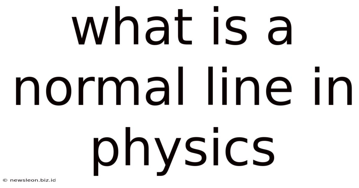 What Is A Normal Line In Physics