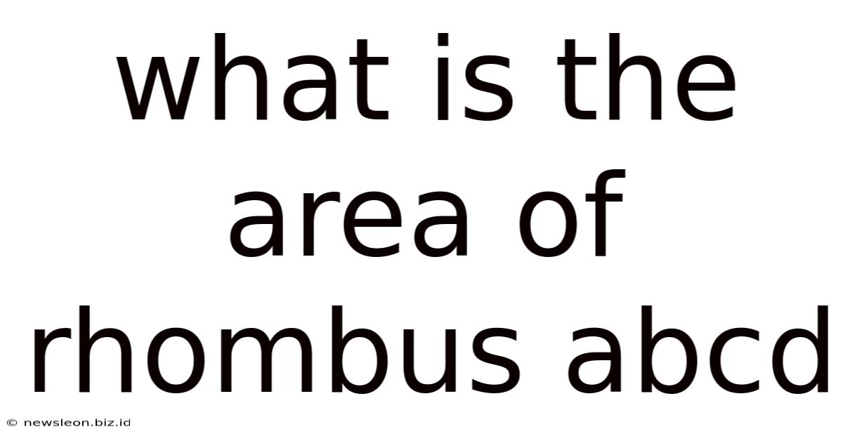 What Is The Area Of Rhombus Abcd