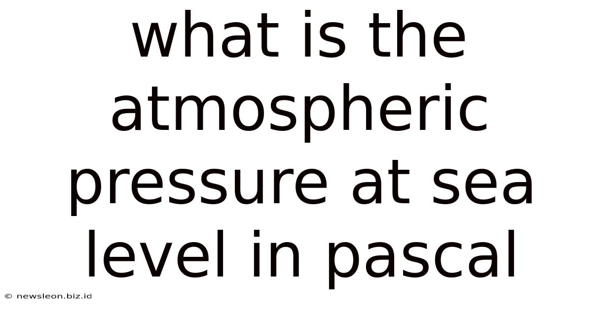 What Is The Atmospheric Pressure At Sea Level In Pascal