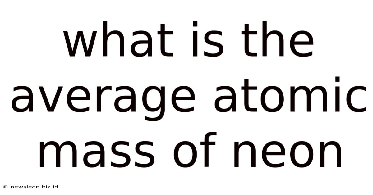 What Is The Average Atomic Mass Of Neon