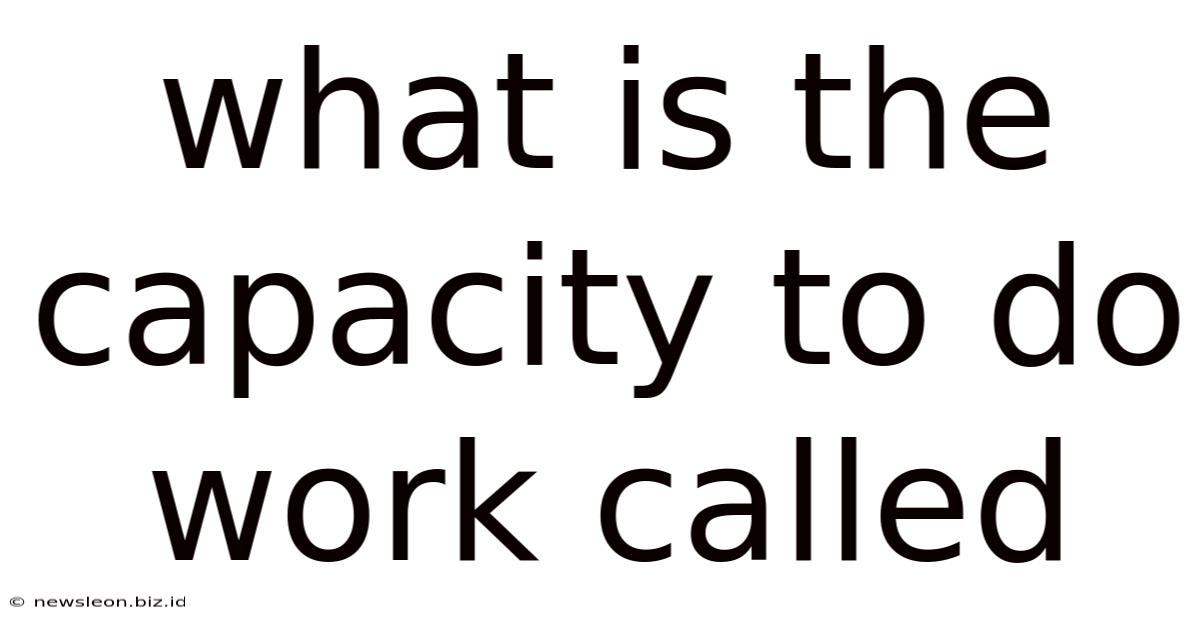 What Is The Capacity To Do Work Called