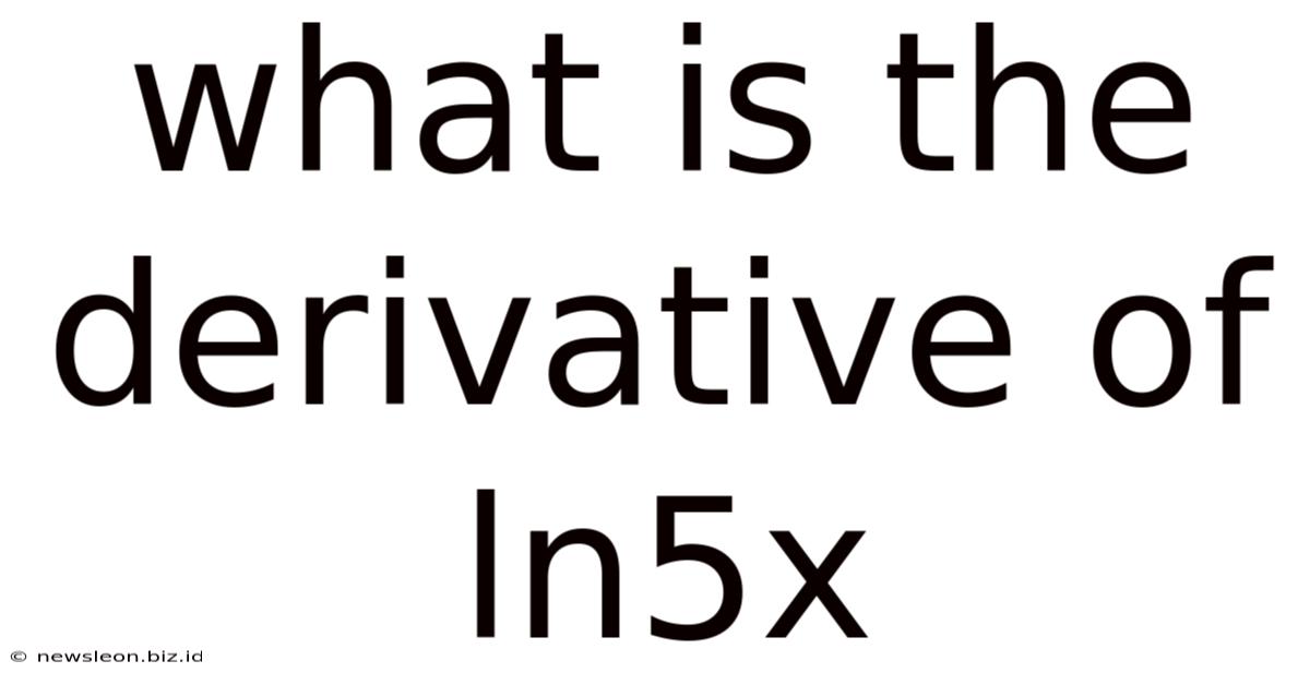 What Is The Derivative Of Ln5x