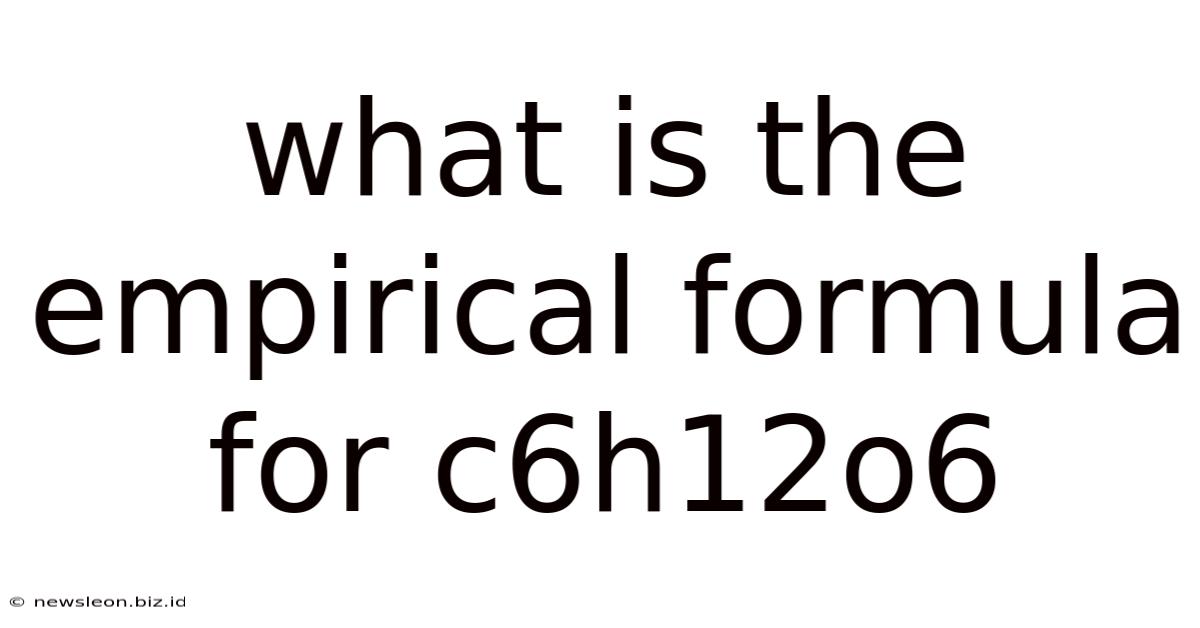 What Is The Empirical Formula For C6h12o6