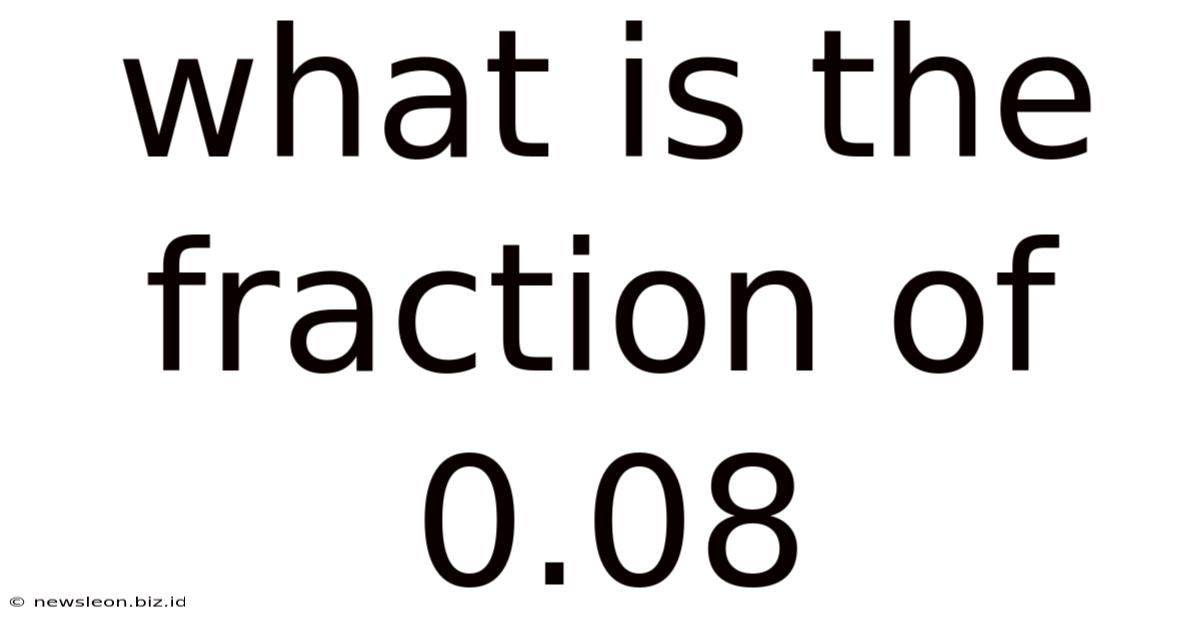 What Is The Fraction Of 0.08