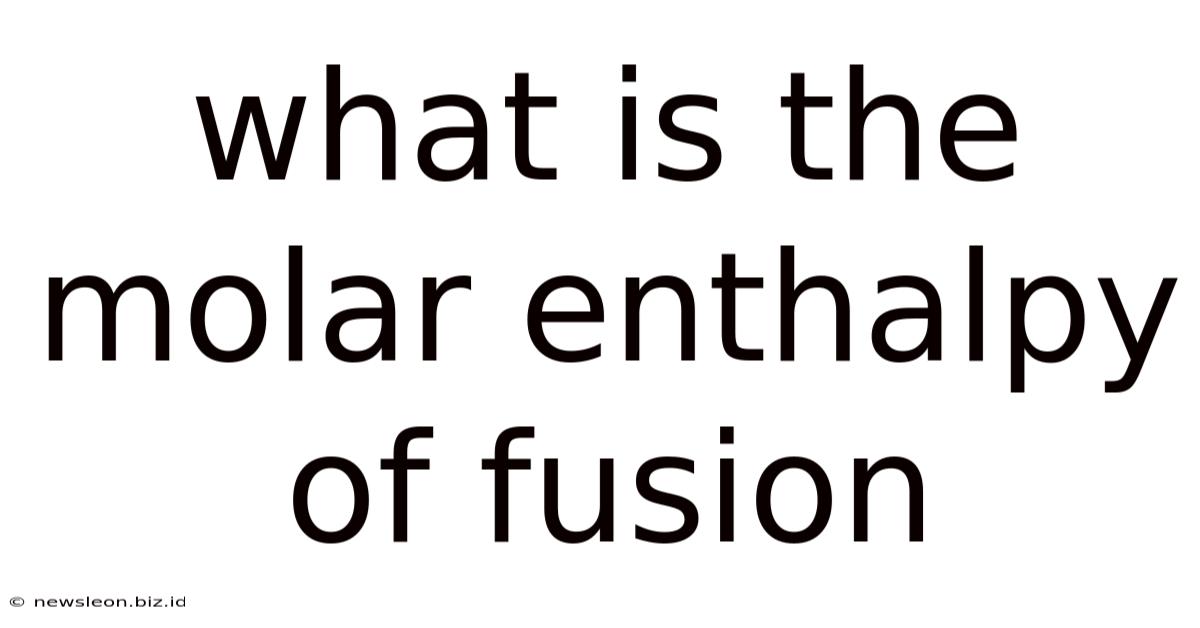 What Is The Molar Enthalpy Of Fusion