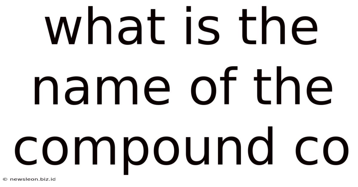 What Is The Name Of The Compound Co