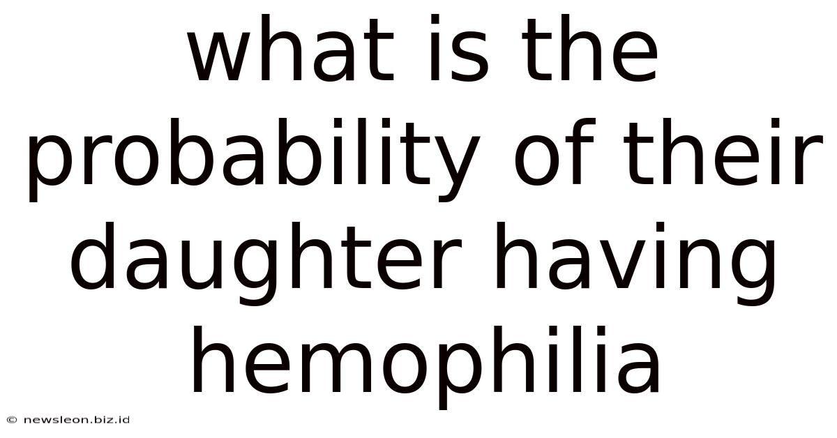 What Is The Probability Of Their Daughter Having Hemophilia