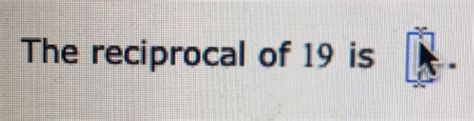 What Is The Reciprocal Of 19