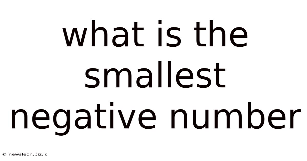 What Is The Smallest Negative Number