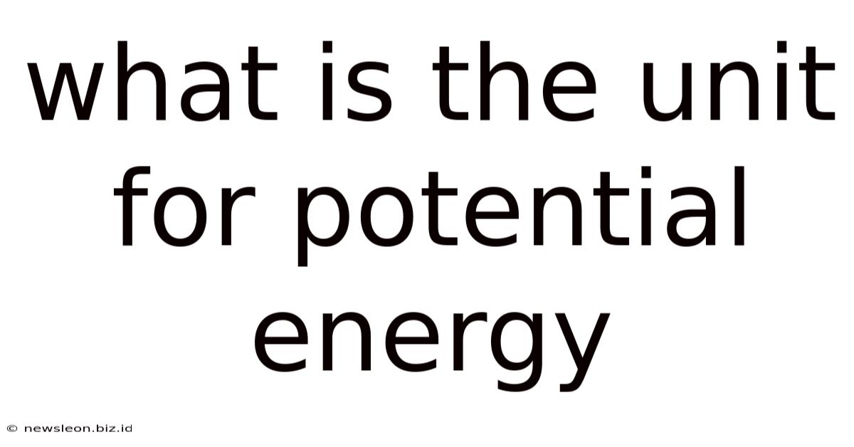 What Is The Unit For Potential Energy