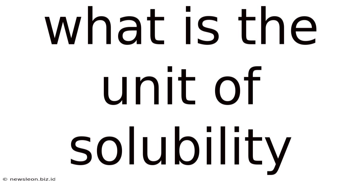 What Is The Unit Of Solubility