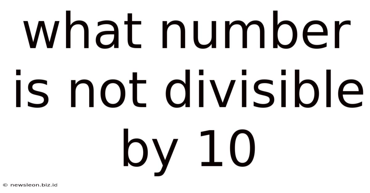 What Number Is Not Divisible By 10
