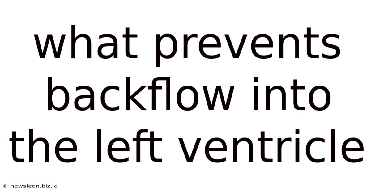 What Prevents Backflow Into The Left Ventricle
