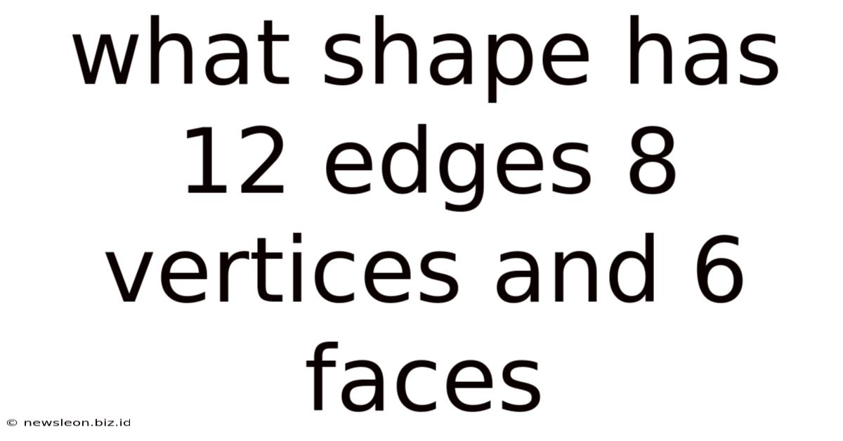 What Shape Has 12 Edges 8 Vertices And 6 Faces